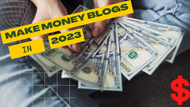 How to Make Money Blogging in 2023 : The Ultimate Guide