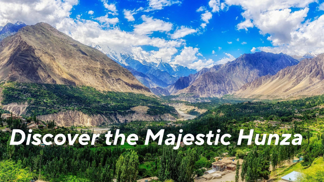 Discover Hunza: Top Attractions To Explore