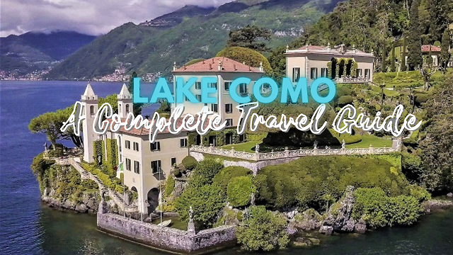 Lake Como in Italy – A Complete Travel Guide