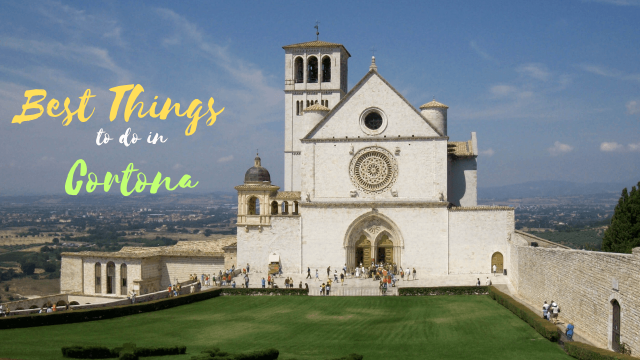 Top 10 Best Things to Do in Cortona, Italy: A Comprehensive Guide